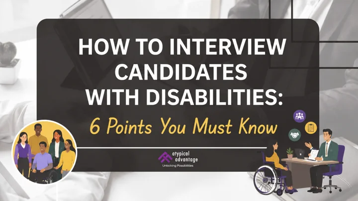How to Interview Candidates with Disabilities: 6 Points You Must Know